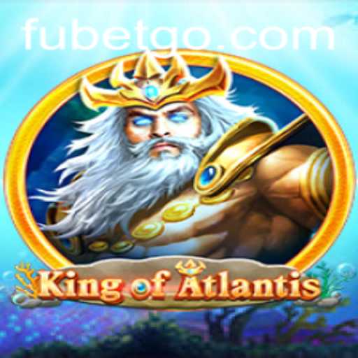 King of Atlantis: Exploring the Underwater Realm with FUBET