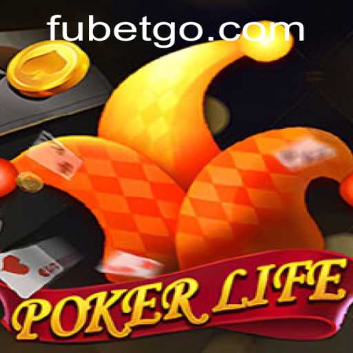 Exploring PokerLife: Revolutionizing Card Games with FUBET