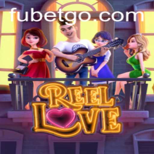 ReelLove: A Captivating Adventure with FUBET