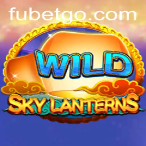 SkyLanterns: FUBET Brings a New Dimension to Gaming